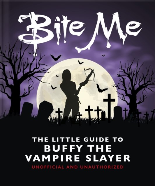 Cover for Orange Hippo! · Bite Me: The Little Guide to Buffy the Vampire Slayer (Inbunden Bok) (2024)