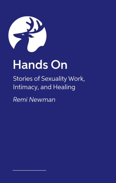Cover for Various Authors · Hands On: Stories of Sexuality Work, Intimacy, and Healing (Paperback Bog) (2025)