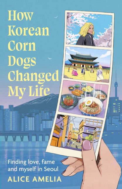 Cover for Alice Amelia · How Korean Corn Dogs Changed My Life (Paperback Book) (2026)