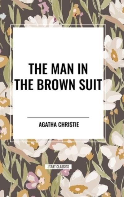 Cover for Agatha Christie · The Man in the Brown Suit by Agatha Christie (Gebundenes Buch) (2024)