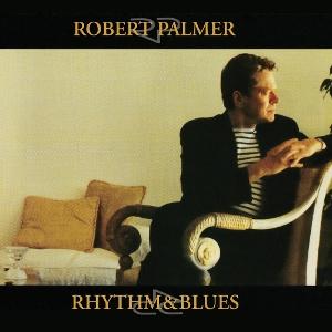 Cover for Robert Palmer · Rhythm &amp; Blues (CD) (2025)