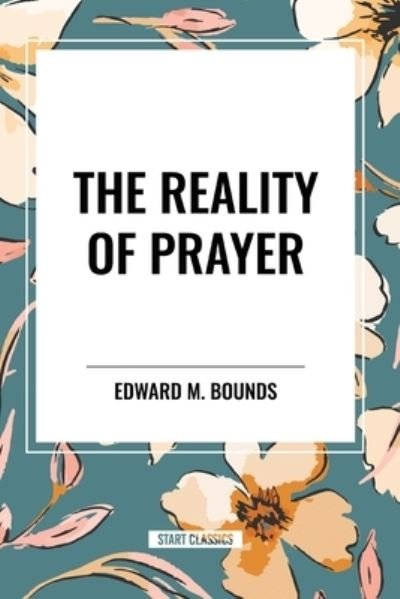 Cover for Edward M Bounds · The Reality of Prayer (Paperback Book) (2024)