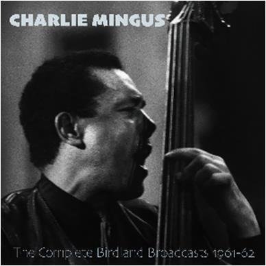 Cover for Charles Mingus · The Complete Birdland Broadcasts, 1961-62 (CD) (2024)