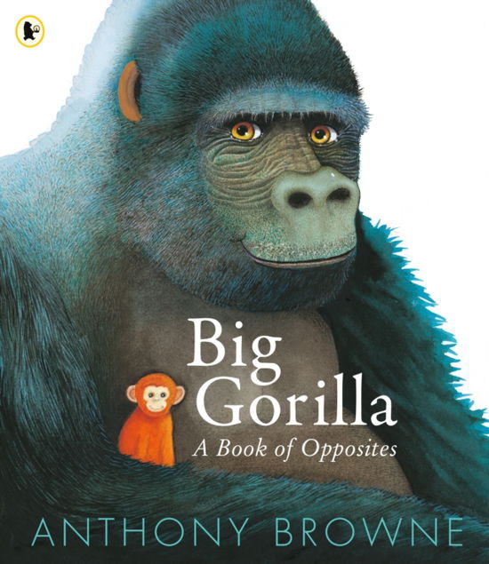 Cover for Anthony Browne · Big Gorilla: A Book of Opposites (Taschenbuch) (2025)