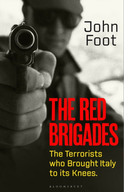 Cover for John Foot · The Red Brigades: The Terrorists who Brought Italy to its Knees (Hardcover Book) (2025)