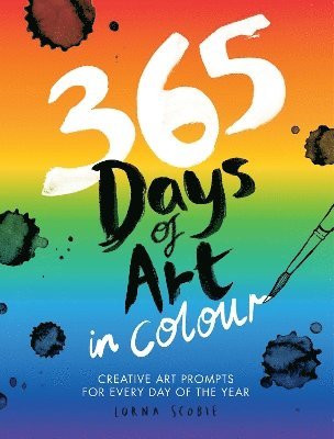 Cover for Lorna Scobie · 365 Days of Art in Colour: Creative Art Prompts for Every Day of the Year - 365 Days of Art (Paperback Book) (2025)