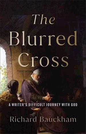 Cover for Richard Bauckham · Blurred Cross (Book) (2024)