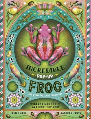 Cover for Ben Hoare · The Incredible Pop-up Frog: And other Wetland Creatures (Hardcover Book) (2025)