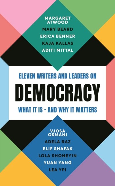 Cover for Margaret Atwood · Democracy: Eleven writers and leaders on what it is – and why it matters (Pocketbok) [Main edition] (2024)