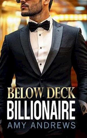 Cover for Amy Andrews · Below Deck Billionaire: A BRAND NEW forced proximity billionaire romance from Amy Andrews (Innbunden bok) (2025)