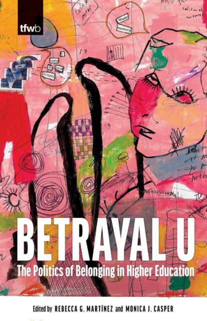 Cover for Betrayal U: The Politics of Belonging in Higher Education - The Feminist Wire Books (Paperback Book) (2025)