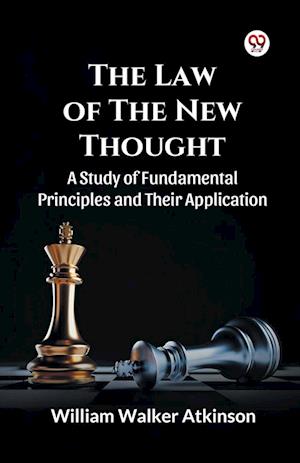 Cover for William Walker Atkinson · The Law of the New Thought a Study of Fundamental Principles and Their Application and Their Application (Paperback Book) (2025)