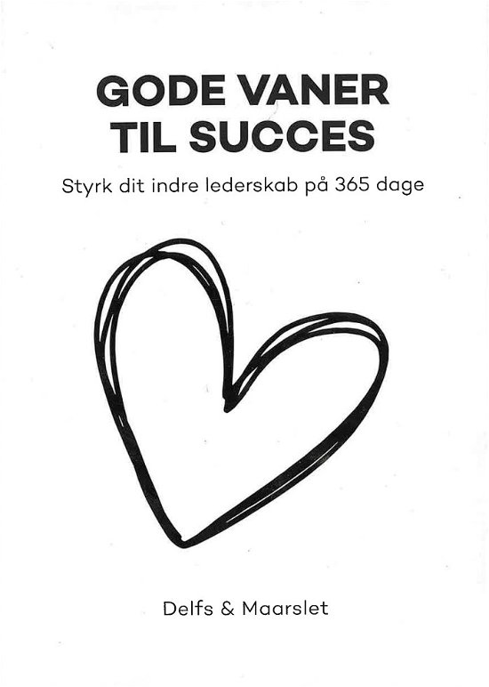 Cover for Caroline Maarslet og Bettinna Delfs · Gode vaner til Succes (Hæftet bog) [1. udgave] (2024)