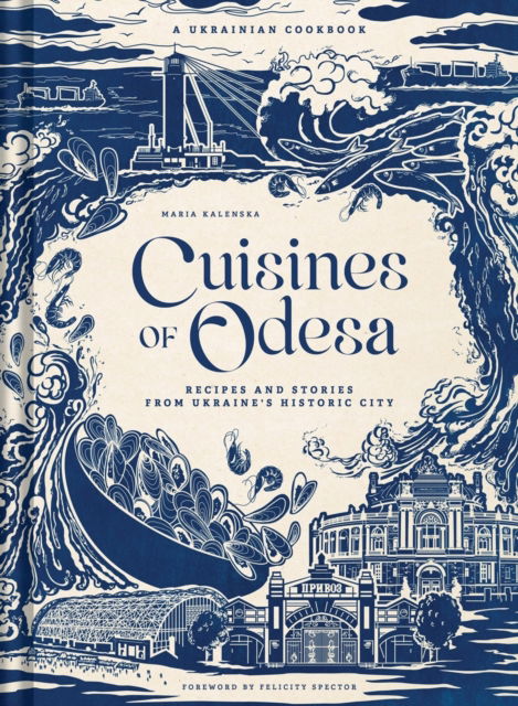 Cover for Maria Kalenska · Cuisines of Odesa: A Ukranian Cookbook (Hardcover bog) (2025)