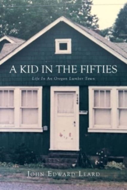 Cover for John Leard · Kid in the Fifties (N/A) (2021)