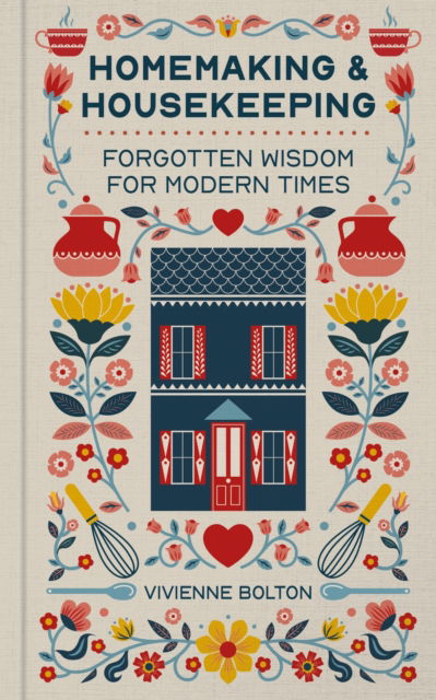 Cover for Vivienne Bolton · Homemaking and Housekeeping: Forgotten Wisdom for Modern Times (Gebundenes Buch) (2026)