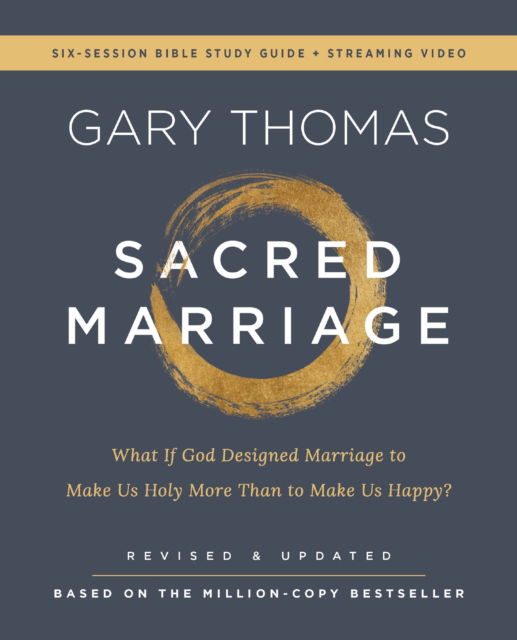 Cover for Gary Thomas · Sacred Marriage Bible Study Guide plus Streaming Video, Revised and Updated: What If God Designed Marriage to Make Us Holy More Than to Make Us Happy? (Taschenbuch) (2025)