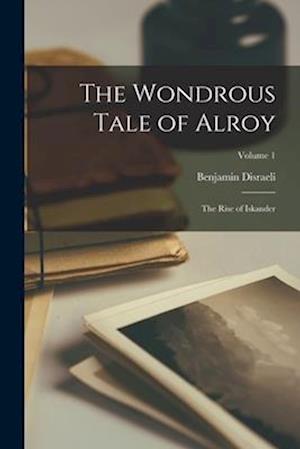 Cover for Benjamin Disraeli · Wondrous Tale of Alroy (Book) (2022)