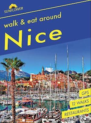 Cover for Nice Walk &amp; Eat Sunflower Guide: Walks, restaurants and recipes - Sunflower Guides (Taschenbuch) (2025)