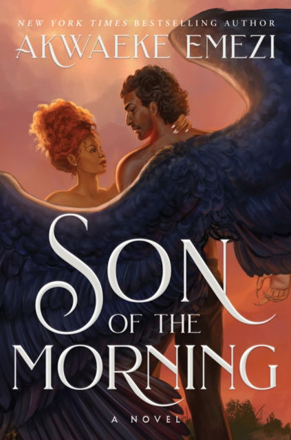 Cover for Akwaeke Emezi · Son of the Morning: A spicy and addictive Southern Gothic paranormal romance of angels and demons, forbidden love, heavenly secrets and deadly desires (Hardcover Book) (2025)