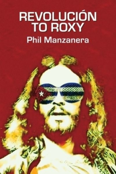 Cover for Phil Manzanera · Revoluci?n to Roxy (Paperback Book) (2024)