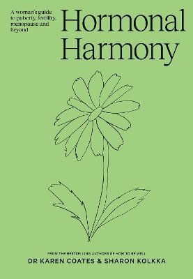 Cover for Dr Karen Coates · Hormonal Harmony: A woman's guide to puberty, fertility, menopause and beyond (Paperback Book) (2025)