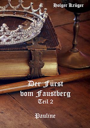 Cover for Holger Krüger · Der Fürst vom Faustberg - Teil 2 (Book) (2022)
