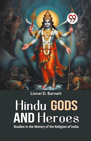 Cover for Lionel D. Barnett · Hindu Gods and Heroes Studies in the History of the Religion of India (Paperback Book) (2023)