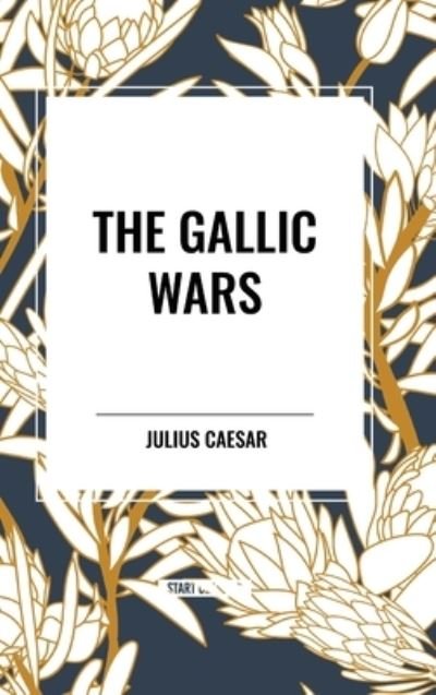 Cover for Julius Caesar · The Gallic Wars (Hardcover Book) (2024)