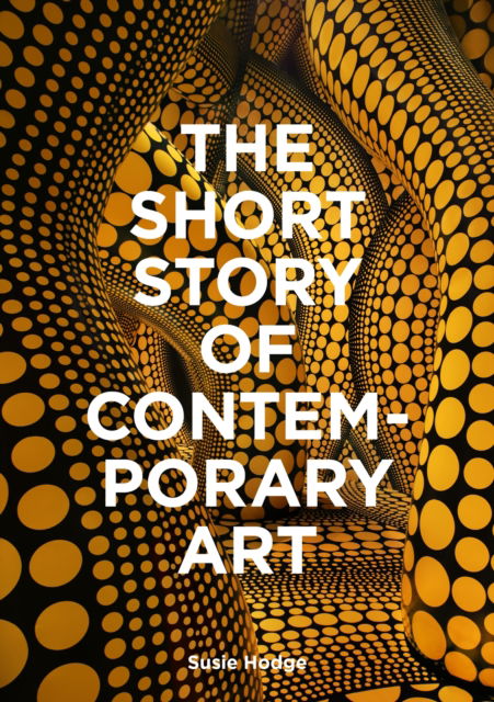 Cover for Susie Hodge · The Short Story of Contemporary Art: A Pocket Guide to Key Movements, Works, Themes &amp; Techniques (Paperback Book) (2025)