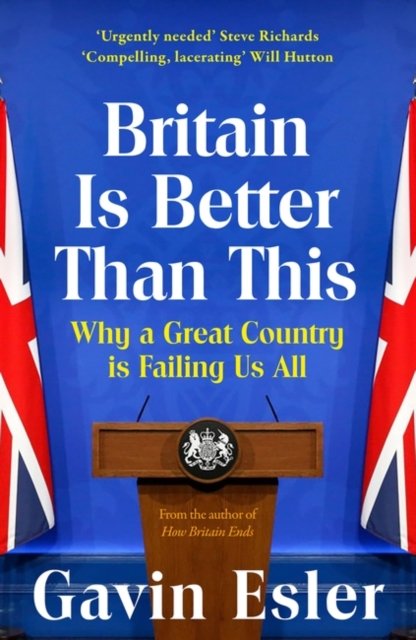 Cover for Gavin Esler · Britain Is Better Than This: Why a Great Country is Failing Us All (Pocketbok) (2024)