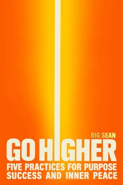 Cover for Big Sean · Go Higher: Five Practices for Purpose, Success, and Inner Peace (Gebundenes Buch) (2024)
