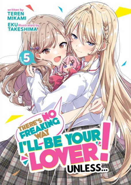 Cover for Teren Mikami · There's No Freaking Way I'll Be Your Lover! Unless (Light Novel) Vol 5 (Paperback Book) (2024)