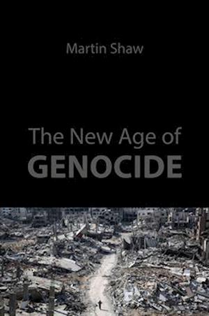 Cover for Shaw, Prof. Martin (University of Sussex) · The New Age of Genocide: Intellectual and Political Challenges after Gaza (Taschenbuch) (2025)