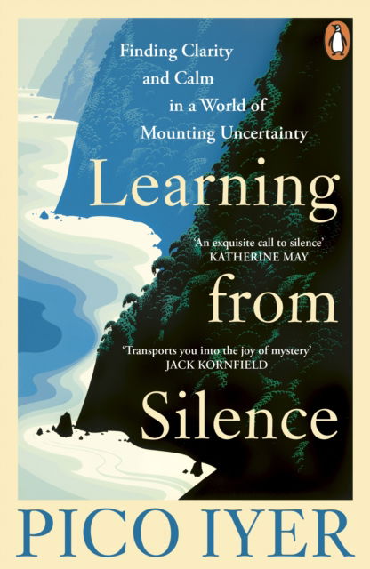 Cover for Pico Iyer · Learning from Silence: Finding clarity and calm in a world of mounting uncertainty (Paperback Book) (2026)