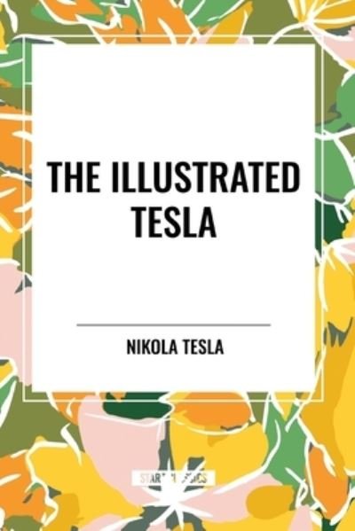 Cover for Nikola Tesla · The Illustrated Tesla (Pocketbok) (2024)