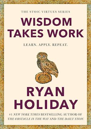 Cover for Ryan Holiday · Wisdom Takes Work (Hardcover bog) (2025)