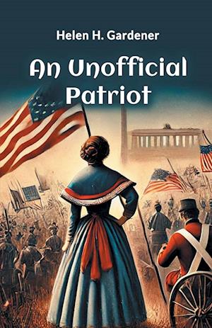 Cover for Helen H Gardener · An Unofficial Patriot (Edition2024) (Taschenbuch) (2024)