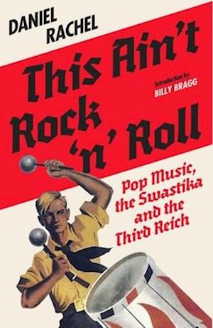 Cover for Daniel Rachel · This Ain't Rock 'n' Roll: Pop Music, the Swastika and the Third Reich (Paperback Bog) (2025)