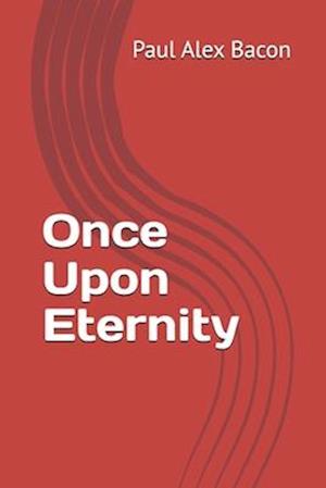 Cover for Paul Bacon · Once upon Eternity (Book) (2023)