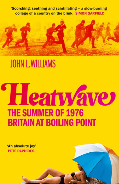 Cover for John L Williams · Heatwave: The Summer of 1976 – Britain at Boiling Point (Taschenbuch) (2026)