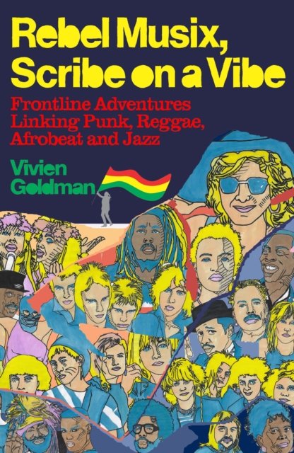 Cover for Vivien Goldman · Rebel Musix, Scribe on a Vibe: Frontline Adventures Linking Punk, Reggae, Afrobeat and Jazz (Hardcover Book) (2024)