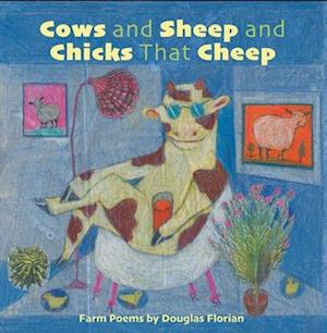 Cover for Douglas Florian · Cows And Sheep And Chicks That Cheep: Farm Poems (Bog) (2025)