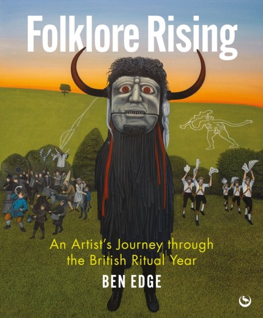Cover for Ben Edge · Folklore Rising: An Artist's Journey through the British Ritual Year (Hardcover Book) [New edition] (2024)