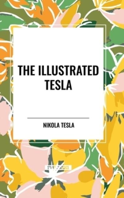 Cover for Nikola Tesla · The Illustrated Tesla (Innbunden bok) (2024)