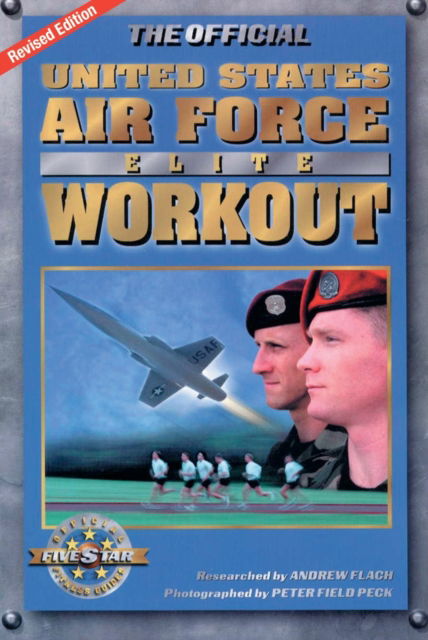 The Official United States Air Force Elite Workout - Official Five Star Fitness Guides - Andrew Flach - Books - Hatherleigh Press,U.S. - 9781578261741 - May 19, 2004