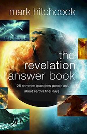 Cover for Mark Hitchcock · The Revelation Answer Book: 125 Common Questions People Ask About Earth's Final Days (Paperback Book) (2025)
