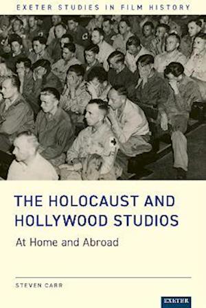 Cover for Steven Carr · The Holocaust and Hollywood Studios: At Home and Abroad - Exeter Studies in Film History (Hardcover Book) (2026)