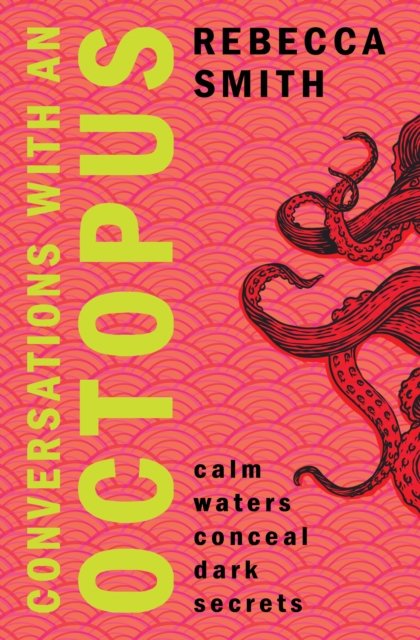 Cover for Rebecca Smith · Conversations with an Octopus: an addictive and cosy crime novel about female rage (Paperback Book) (2024)