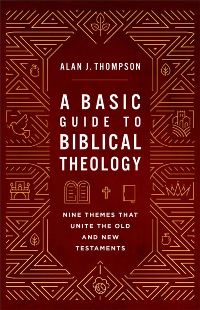A Basic Guide to Biblical Theology: Nine Themes That Unite the Old and New Testaments - Alan J. Thompson - Livros - Baker Publishing Group - 9781540969743 - 9 de dezembro de 2025